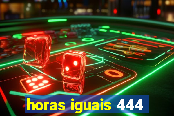 horas iguais 444